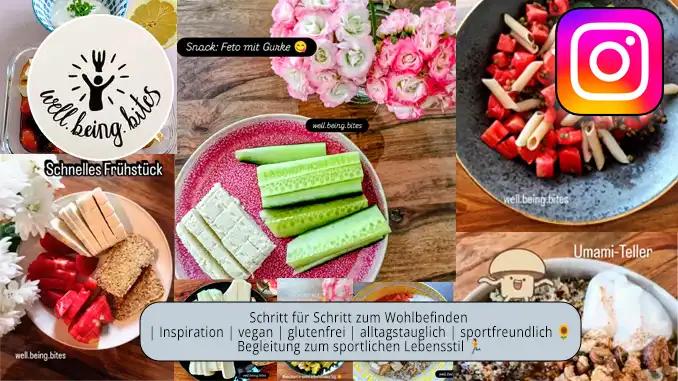 wll.being.bites - Schritt für Schritt zum Wohlbefinden | Inspiration | vegan | glutenfrei | alltagstauglich | sportfreundlich 🌻Begleitung zum sportlichen Lebensstil 🏃